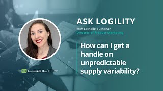 Ask Logility  How can I get a handle on unpredictable supply variability [upl. by Suez]