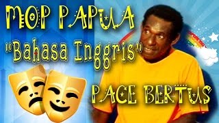 Mop Papua oleh Pace Bertus  Bahasa Inggris EPEN KAH CUPEN TOH vol 2 [upl. by Gaige]