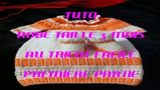 Tuto Robe Taille 3 Mois Au Tricot Facile Premiere Partie [upl. by Lewis]