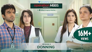 Dice Media  Operation MBBS  Season 2  Web Series  Episode 2  Donning [upl. by Danell]