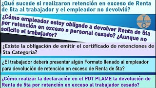 ANALISIS SOBRE DEVOLUCION RENTA DE QUINTA POR RETENCION EN EXCESO A TRABAJADOR CESADODECLARAR PLAME [upl. by Erodroeht410]