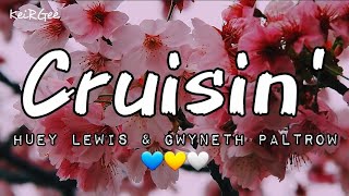 Cruisin Single Edit  by Huey Lewis and Gwyneth Paltrow  keirgee Lyrics Video [upl. by Payson]