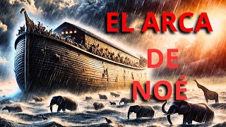 El Arca de Noé La fe que sobrevivió al diluvio [upl. by Lamond294]