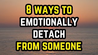 8 Ways to Emotionally Detach from Someone [upl. by Yemiaj]