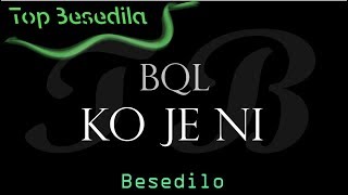 BQL  Ko je ni besedilo Lyrics [upl. by Eelirrem]