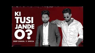 KI TUSI JANDE O  Official Video DEEP CHAHAL X SINGGA  Latest Punjabi Song 2022 [upl. by Ainel]