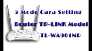 Tutorial 5 Mode Cara Setting Router TPLINK model TLWA901ND [upl. by Caniff]