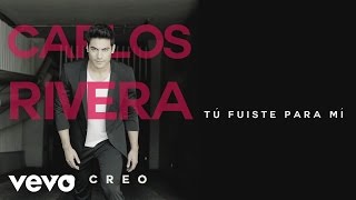 Carlos Rivera  Tú Fuiste para Mí Cover Audio [upl. by Rosel]