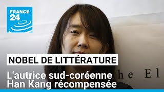 Le Nobel de littérature décerné à lautrice sudcoréenne Han Kang • FRANCE 24 [upl. by Allbee]