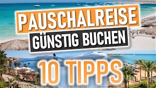 PAUSCHALREISE GÜNSTIG BUCHEN  10 Tipps um die günstigste Reise zu finden [upl. by Cimbura]