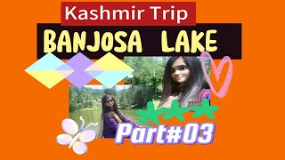 Banjosa Lake Kashmir Trip PART3 [upl. by Ttirrej]