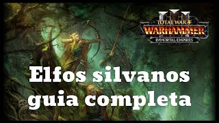 Total war warhammer 3 Guia completa Elfos silvanos [upl. by Kristof]