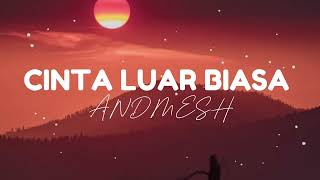 Cinta Luar Biasa  Andmesh [upl. by Bollay357]