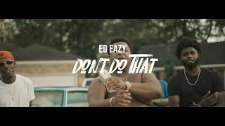 Ed Eazy  Dont Do That Official Music Video [upl. by Esenwahs]