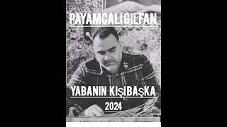 PAYAMCALI GILFAN 2024 YABANIN KIŞI BAŞKA YENİ PARÇASI SİZLERLE 2024 keşfetyoutube tiktok 2023 [upl. by Ynabe919]