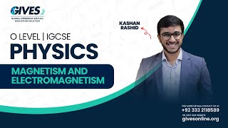 O Level Physics  Magnetism amp Electromagnetism Part 2  Sir Kashan Rashid  GIVES Academy [upl. by Rossner]