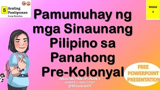 PIVOT Q1W4 ARALPAN 5 Pamumuhay ng mga Sinaunang Pilipino sa Panahong Pre Kolonyal MAESTRAJOY [upl. by Alo]