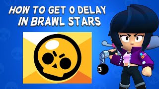 How To Get 0 Delay In Brawl Stars  Tutorial 2024 [upl. by Noevart]