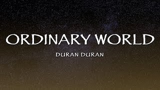 Duran Duran  Ordinary World Lyrics [upl. by Enilatan]