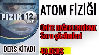 12 SINIF FÄ°ZÄ°K DERS KÄ°TABI ATOM FÄ°ZÄ°ÄÄ° ÃœNÄ°TE DEÄERLENDÄ°RME SORULARININ Ã‡Ã–ZÃœMÃœ2 [upl. by Andree947]