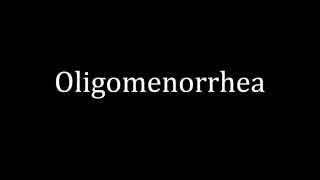 How to pronounce Oligomenorrhea [upl. by Eylrac]