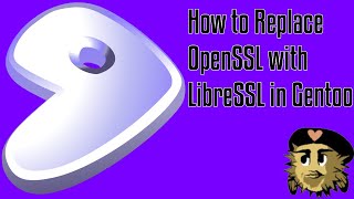 How to Migrate from OpenSSL to LibreSSL on Gentoo Linux [upl. by Yllet]