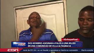 Dos hombres asesinan a palos a una mujer en una comunidad de Villa Altagracia [upl. by Aneelehs]