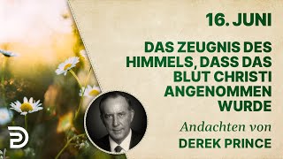 16 Juni Das Zeugnis des Himmels dass das Blut Christi angenommen wurde  Andachten [upl. by Ahsimot898]