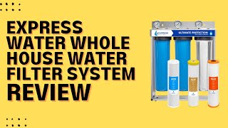 Express Water Whole House Water Filter System Review Pros amp Cons Explained [upl. by Kessler860]