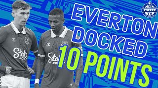 EVERTON DOCKED 10 POINTS BY THE PREMIER LEAGUE  LIVE REACTION [upl. by Aslehc]