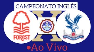 NOTTINGHAM FOREST X CRYSTAL PALACE AO VIVO CAMPEONATO INGLÊS 21102024  EM TEMPO REAL [upl. by Aiekam157]