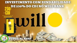 CDB Turbinado 230 do CDI no Will BankCOMO INVESTIRComo funcionaTEM FGCVale a penaTUDO AQUI [upl. by Lippold368]