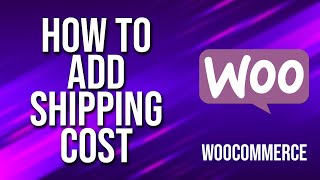 How To Add Shipping Cost WooCommerce Tutorial [upl. by Laekim]