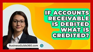 If Accounts Receivable Is Debited What Is Credited  BusinessGuide360com [upl. by Santa]