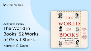 The World in Books 52 Works of Great Short… by Kenneth C Davis · Audiobook preview [upl. by Oiragelo84]