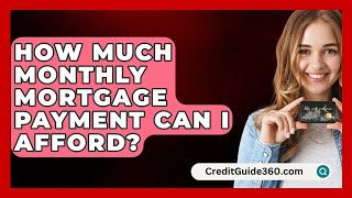 How Much Monthly Mortgage Payment Can I Afford  CreditGuide360com [upl. by Anehs]