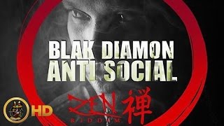 Blak Diamon  Anti Social Zen Riddim February 2016 [upl. by Blisse313]