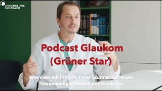 Podcast zu neuen Therapiemöglichkeiten des Glaukoms Grüner Star Prof Dr Peter Szurman [upl. by Ameyn]