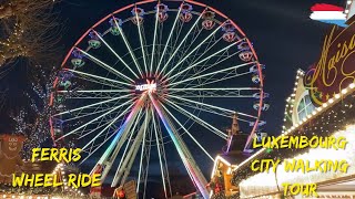 Ferris Wheel ride 🎡 Luxembourg City Walking Tour 🚶‍♂ Luxembourg Christmas Market 🎄 [upl. by Llertniuq]