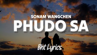 PHUDO SA  Sonam Wangchen l LYRICS [upl. by Coppins]