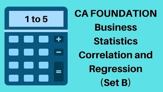 CA Foundation  Correlation and Regression  Statistics  Set B  1 to 5 [upl. by Rae]