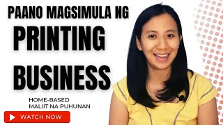 HOW TO START YOUR OWN PRINTING BUSINESS I MALIIT NA PUHUNAN [upl. by Nilkoorb]