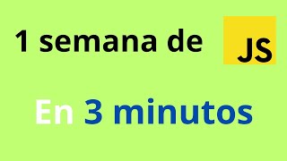 Una semana de JAVASCRIPT en 3 MINUTOS [upl. by Yneffit]