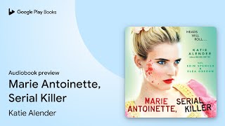 Marie Antoinette Serial Killer by Katie Alender · Audiobook preview [upl. by Copland]