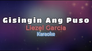 GISINGIN ANG PUSO  Liezel Garcia KARAOKE VERSION [upl. by Eelrefinnej4]