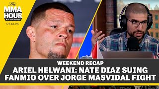 Ariel Helwani Nate Diaz Suing Fanmio Over Jorge Masvidal Fight  The MMA Hour [upl. by Ihana]