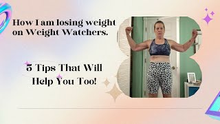 Losing 41 Pounds On Weight Watchers  5 Tips You Can Use Too [upl. by Jochebed]