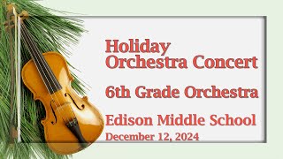 Edison Middle School  6th Grade Orchestra  December 12 2024 [upl. by Anabahs]