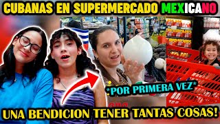 CUBANOS VAN A UN SUPERMERCADO MEXICANO POR PRIMERA VEZ  CUBANAS REACCIONAN [upl. by Rickart]