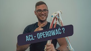 Operować czy nie ACL [upl. by Eilraep]